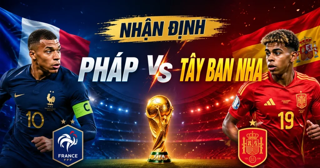 OK9 - Nhận định Pháp vs Tây Ban Nha: Đại chiến bán kết World Cup 2026 10 OK9 - Nhận định Pháp vs Tây Ban Nha: Đại chiến bán kết World Cup 2026