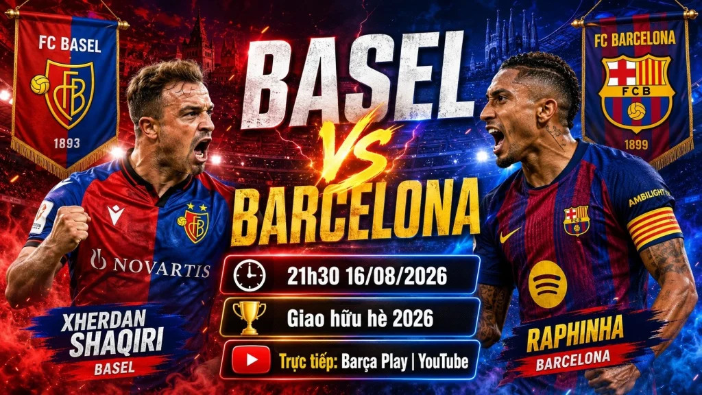 Nhận định Basel vs Barcelona: Cữ dượt cuối cùng trên đất Thụy Sĩ | OK9 6 Nhận định Basel vs Barcelona: Cữ dượt cuối cùng trên đất Thụy Sĩ | OK9